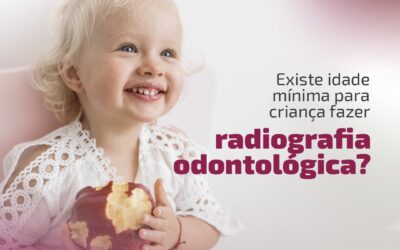 Existe idade mínima para uma criança fazer uma radiografia odontológica?